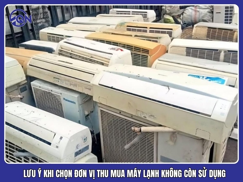 lưu ý khi chọn đơn vị thu mua máy lạnh không còn sử dụng